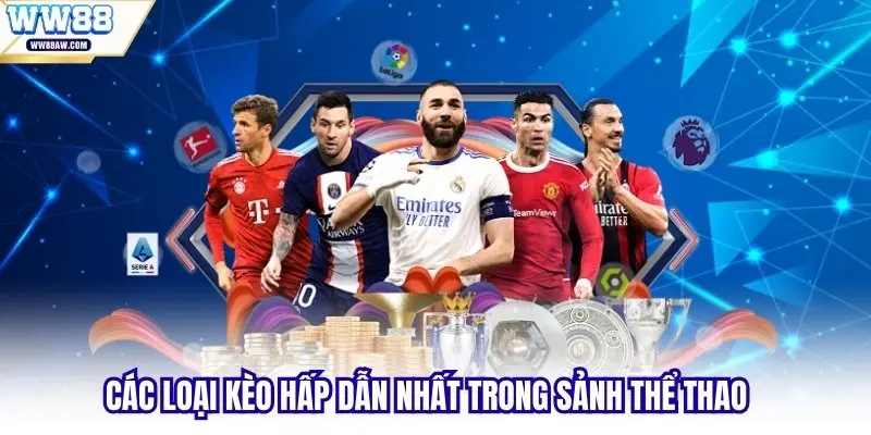 Các loại kèo hấp dẫn nhất trong sảnh thể thao