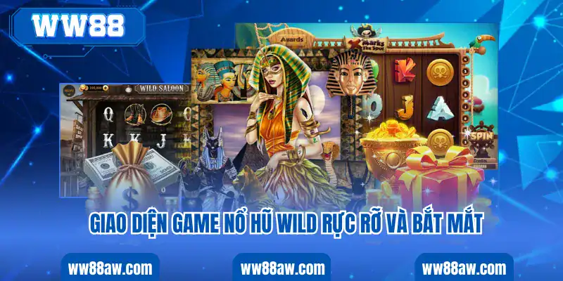 Giao diện game nổ hũ wild rực rỡ và bắt mắt