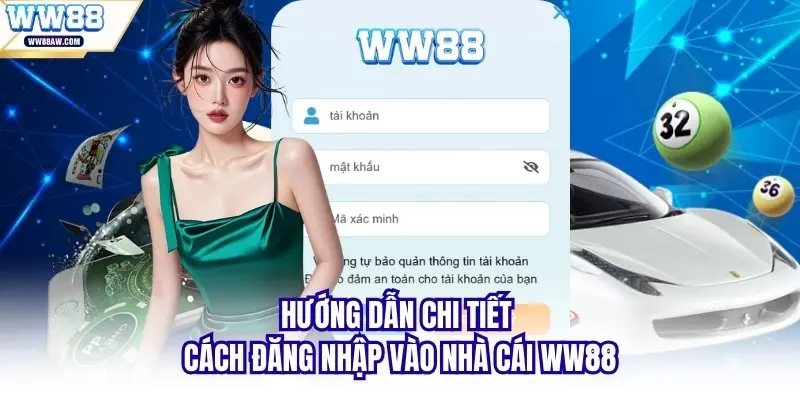 Hướng dẫn chi tiết cách đăng nhập vào nhà cái WW88