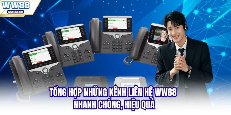 Tổng hợp những kênh liên hệ WW88 nhanh chóng, hiệu quả